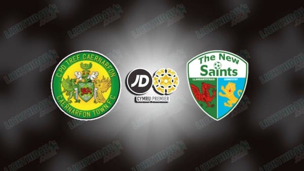 NHẬN ĐỊNH CAERNARFON VS THE NEW SAINTS, 02H45 NGÀY 12/02