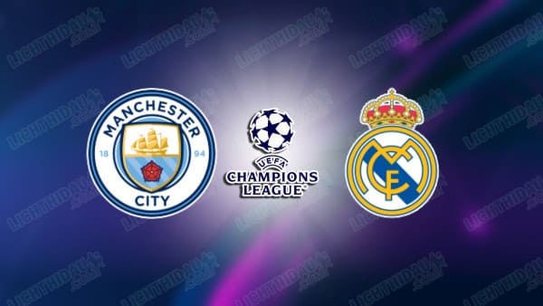 NHẬN ĐỊNH MAN CITY VS REAL MADRID, 03H00 NGÀY 12/02