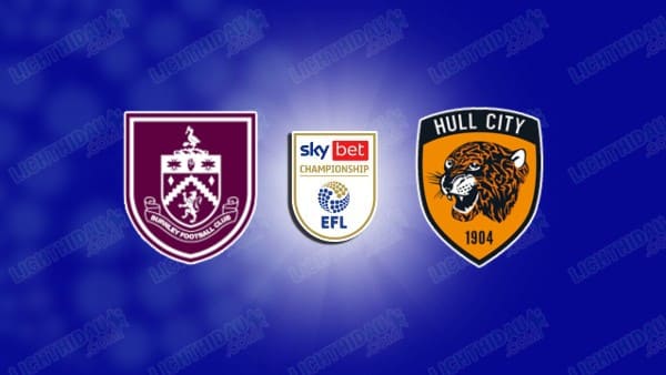 NHẬN ĐỊNH BURNLEY VS HULL CITY, 02H45 NGÀY 13/02