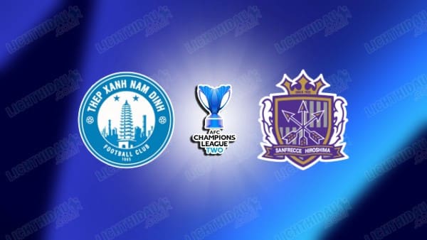 NHẬN ĐỊNH NAM ĐỊNH VS SANFRECCE HIROSHIMA, 19H00 NGÀY 12/2