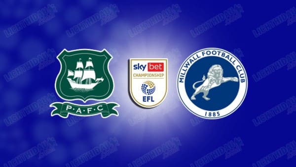 NHẬN ĐỊNH PLYMOUTH VS MILLWALL, 02H45 NGÀY 13/02