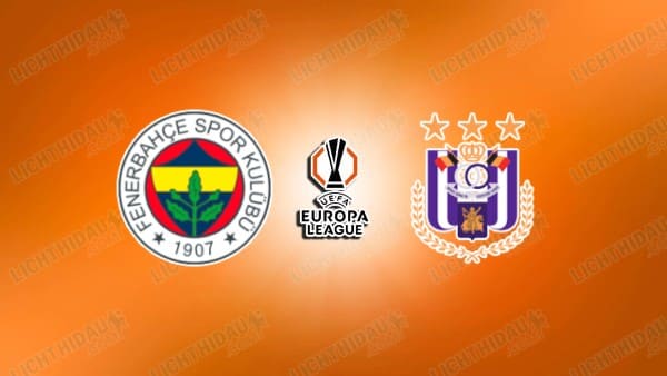 NHẬN ĐỊNH FENERBAHCE VS ANDERLECHT, 00H45 NGÀY 14/02