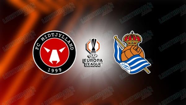 NHẬN ĐỊNH MIDTJYLLAND VS SOCIEDAD, 00H45 NGÀY 14/02