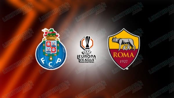 NHẬN ĐỊNH PORTO VS AS ROMA, 03H00 NGÀY 14/02