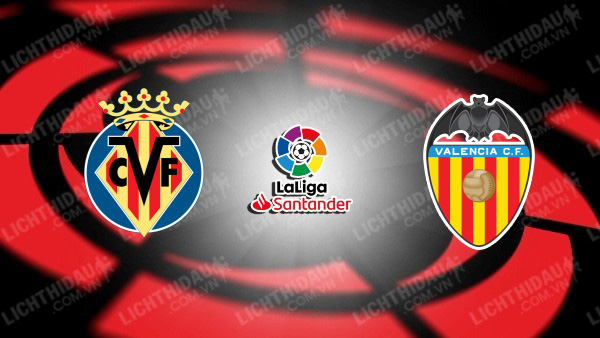 Link xem Villarreal vs Valencia, 03h00 ngày 16/02, vòng 24 VĐQG Tây Ban Nha