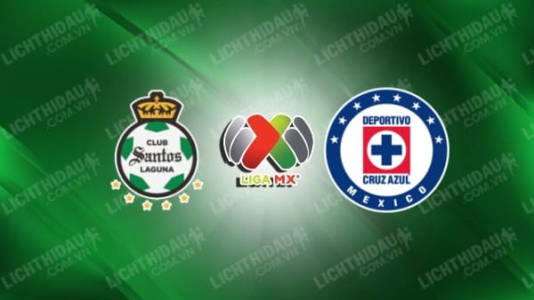 Link xem Santos Laguna vs Cruz Azul, 10h00 ngày 20/2, vòng 9 VĐQG Mexico