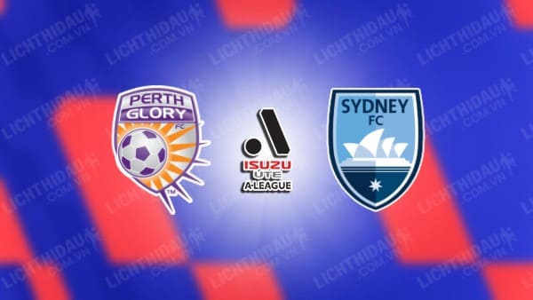 Link xem Perth Glory vs Sydney FC, 17h45 ngày 22/2, vòng 20 VĐQG Australia