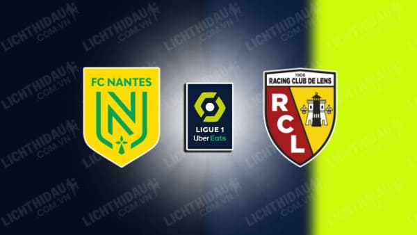 Link xem Nantes vs Lens, 21h00 ngày 23/2, vòng 23 VĐQG Pháp