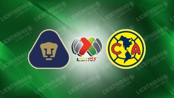 Link xem Pumas UNAM vs Club America, 10h05 ngày 23/2, vòng 8 VĐQG Mexico