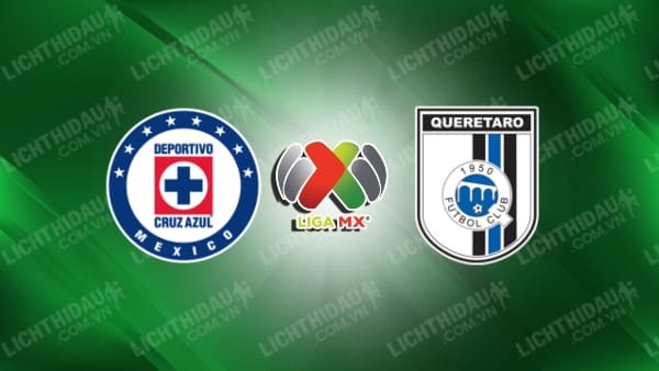 Link xem Cruz Azul vs Queretaro, 08h00 ngày 24/2, vòng 8 VĐQG Mexico