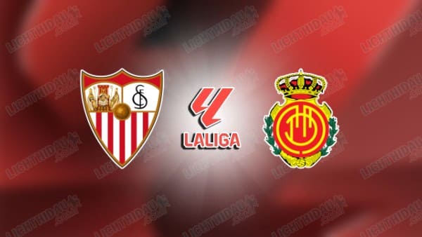 NHẬN ĐỊNH SEVILLA VS MALLORCA, 03H00 NGÀY 25/02