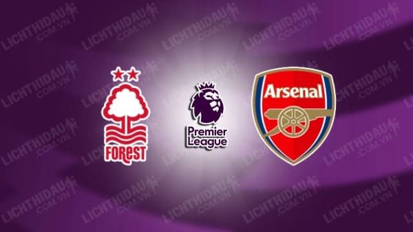 NHẬN ĐỊNH NOTTINGHAM FOREST VS ARSENAL, 02H30 NGÀY 27/2