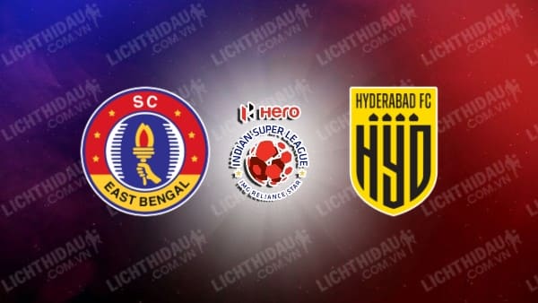 Link xem East Bengal vs Hyderabad, 21h00 ngày 26/2, vòng 24 VĐQG Ấn Độ