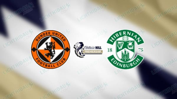 NHẬN ĐỊNH DUNDEE UNITED VS HIBERNIAN, 02H45 NGÀY 27/02