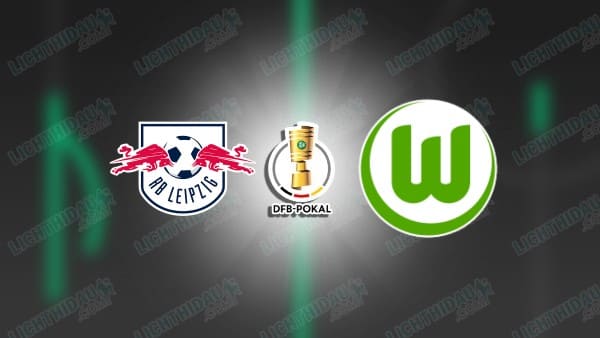 NHẬN ĐỊNH RB LEIPZIG VS WOLFSBURG, 02H45 NGÀY 27/02