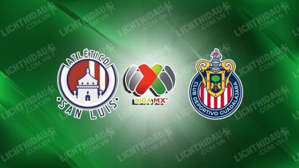 Link xem Atletico San Luis vs Guadalajara, 10h00 ngày 27/2, vòng 9 VĐQG Mexico