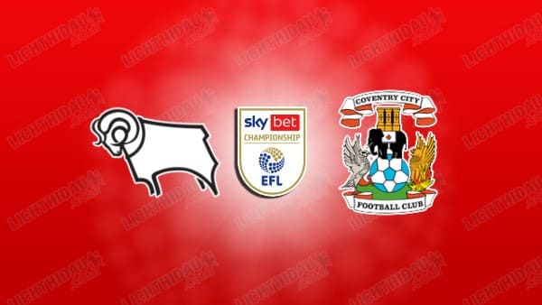 NHẬN ĐỊNH DERBY COUNTY VS COVENTRY, 02H45 NGÀY 12/3