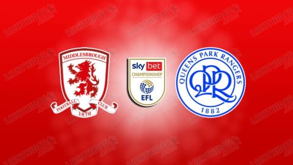 NHẬN ĐỊNH MIDDLESBROUGH VS QPR, 02H45 NGÀY 12/3