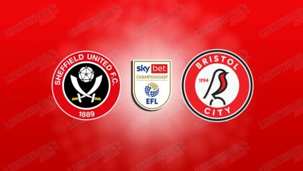 NHẬN ĐỊNH SHEFFIELD UNITED VS BRISTOL CITY, 03H00 NGÀY 12/3