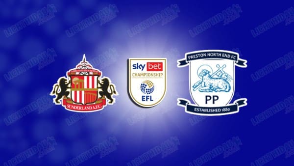 NHẬN ĐỊNH SUNDERLAND VS PRESTON, 02H45 NGÀY 12/03