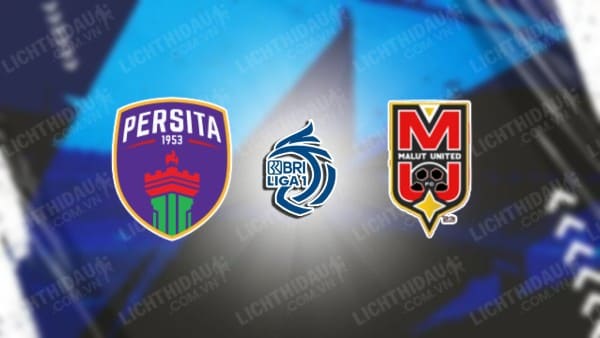 Link xem Malut vs Persita Tangerang, 19h30 ngày 12/3, vòng 27 VĐQG Indonesia