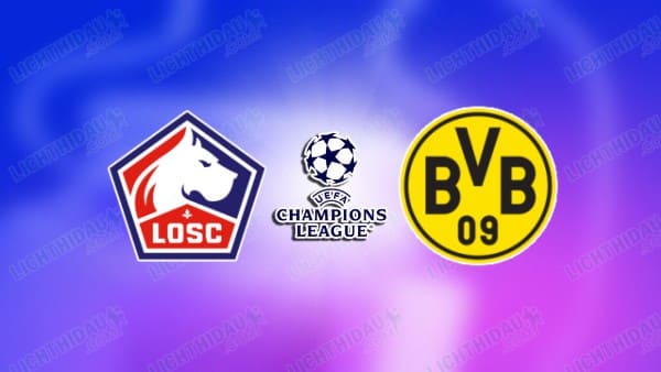 NHẬN ĐỊNH LILLE VS BORUSSIA DORTMUND, 00H45 NGÀY 13/3