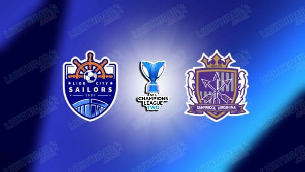 NHẬN ĐỊNH LION CITY SAILORS VS HIROSHIMA, 19H00 NGÀY 12/3