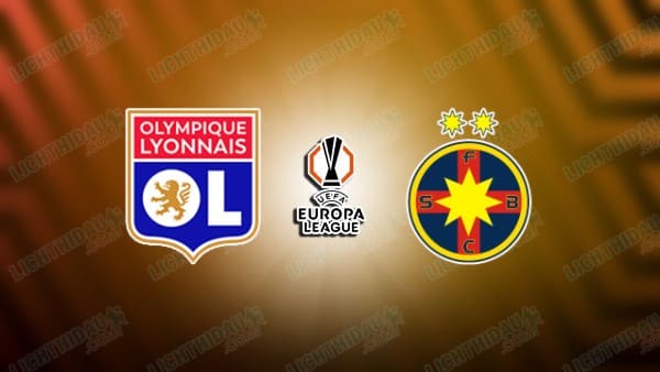 NHẬN ĐỊNH LYON VS FCSB, 03H00 NGÀY 14/03