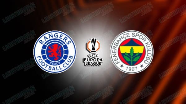 NHẬN ĐỊNH RANGERS VS FENERBAHCE, 03H00 NGÀY 14/3