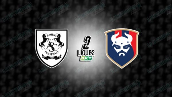 NHẬN ĐỊNH AMIENS VS CAEN, 02H00 NGÀY 15/3