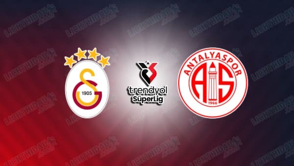 NHẬN ĐỊNH GALATASARAY VS ANTALYASPOR, 00H30 NGÀY 15/3