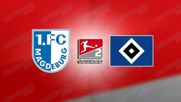 NHẬN ĐỊNH MAGDEBURG VS HAMBURGER, 00H30 NGÀY 15/3