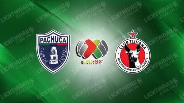 Link xem Pachuca vs Tijuana, 09h00 ngày 17/3, vòng 12 VĐQG Mexico