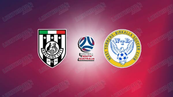 NHẬN ĐỊNH ADELAIDE CITY VS WEST TORRENS, 16H45 NGÀY 17/3