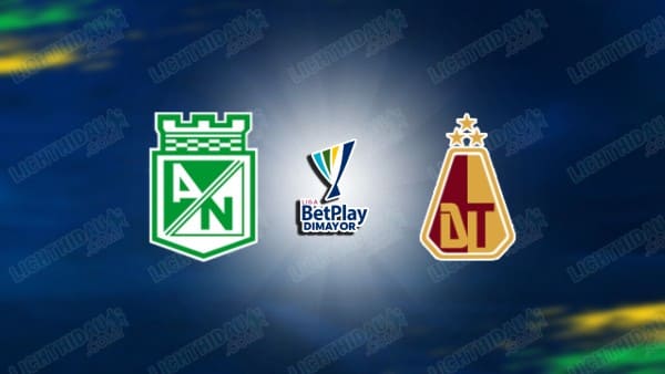 NHẬN ĐỊNH AT. NACIONAL VS DEPORTES TOLIMA, 08H30 NGÀY 20/3