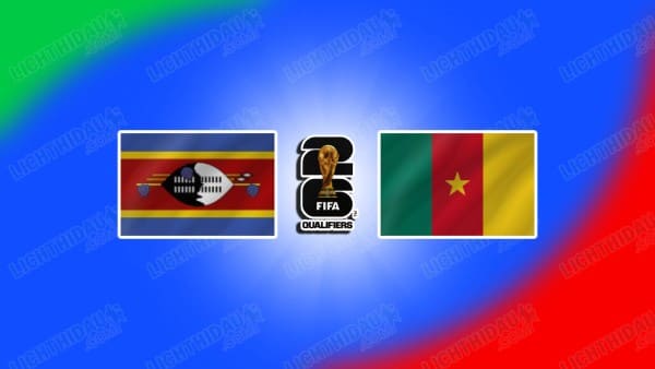 NHẬN ĐỊNH ESWATINI VS CAMEROON, 23H00 NGÀY 19/03