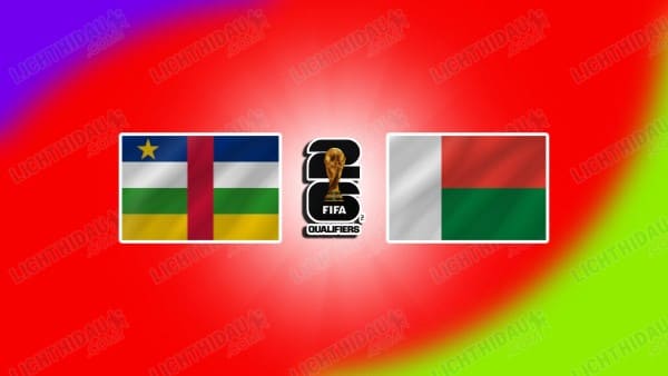 NHẬN ĐỊNH TRUNG PHI VS MADAGASCAR, 23H00 NGÀY 19/3