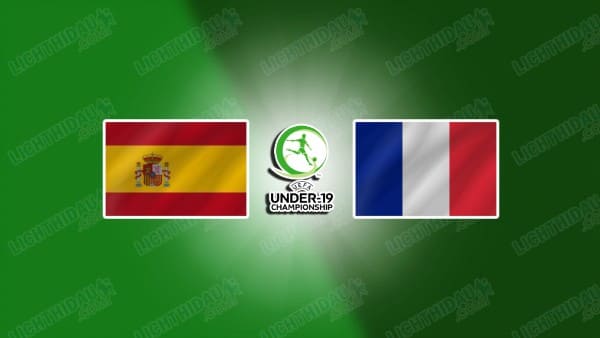 NHẬN ĐỊNH U19 TÂY BAN NHA VS U19 PHÁP, 20H00 NGÀY 19/3