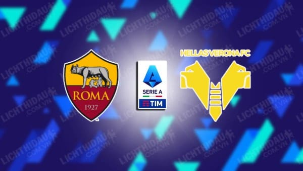 Link xem AS Roma vs Verona, 01h45 ngày 20/4, vòng 33 VĐQG Italia