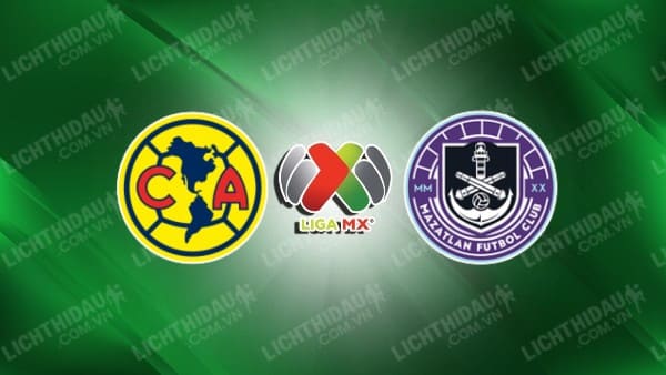Link xem Club America vs Mazatlan, 06h00 ngày 20/4, vòng 17 VĐQG Mexico