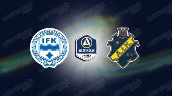 NHẬN ĐỊNH VARNAMO VS AIK, 00H00 NGÀY 25/4