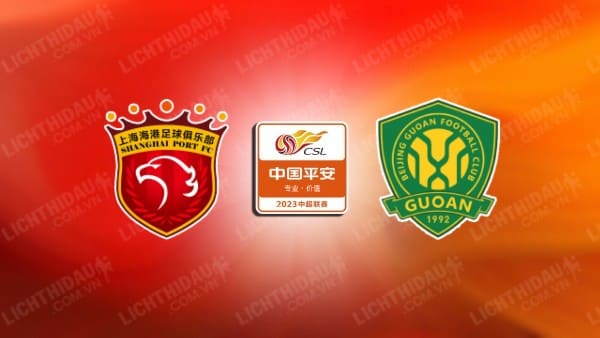 Link xem Shanghai Port vs Beijing Guoan, 18h35 ngày 1/5, vòng 10 VĐQG Trung Quốc