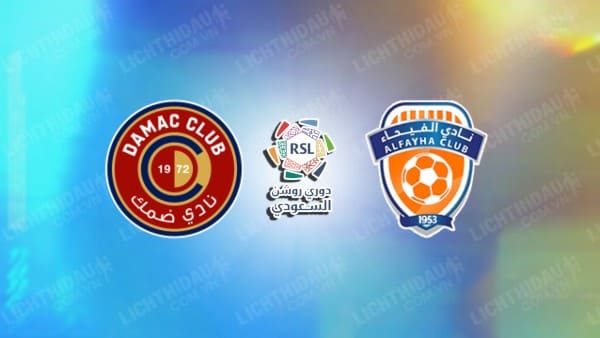 Link xem Al Fayha vs Damac, 23h05 ngày 2/5, vòng 30 VĐQG Saudi Arabia