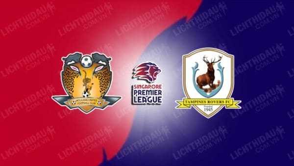 Link xem Hougang United vs Tampines Rovers, 18h45 ngày 2/5, vòng 33 VĐQG Singapore