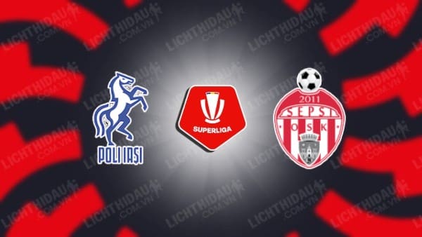 Link xem Politehnica Iasi vs Sepsi OSK, 21h30 ngày 2/5, vòng loại trực tiếp VĐQG Romania