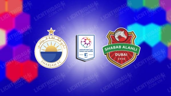 Link xem Al Sharjah vs Shabab Al Ahli, 22h30 ngày 9/5, Chung kết Cup Tổng Thống UAE