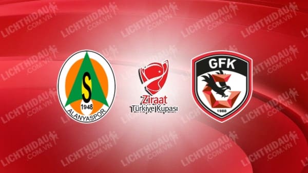 Link xem Gazisehir Gaziantep vs Alanyaspor, 00h00 ngày 10/5, vòng 35 VĐQG Thổ Nhĩ Kỳ