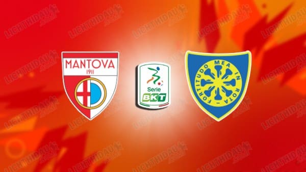 NHẬN ĐỊNH MANTOVA VS CARRARESE, 01H30 NGÀY 10/05