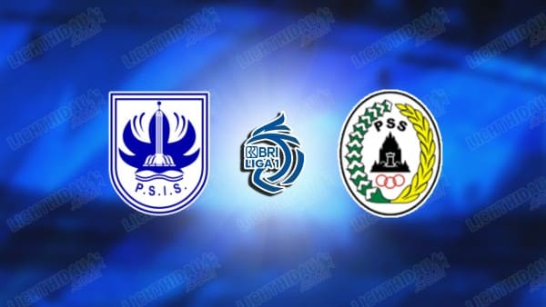 NHẬN ĐỊNH PSIS SEMARANG VS PSS SLEMAN, 15H30 NGÀY 9/5