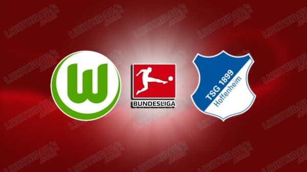 NHẬN ĐỊNH WOLFSBURG VS HOFFENHEIM, 01H30 NGÀY 10/05